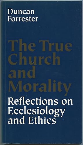 Bild des Verkufers fr The True Church and Morality: Reflections on Ecclesiology and Ethics zum Verkauf von Between the Covers-Rare Books, Inc. ABAA