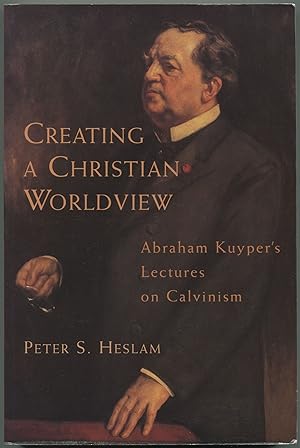 Bild des Verkufers fr Creating a Christian Worldview: Abraham Kuiper's Lectures on Calvinism zum Verkauf von Between the Covers-Rare Books, Inc. ABAA