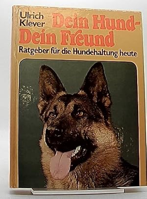 Dein Hund-Dein Freund. Ratgeber für die Hundehaltung heute.