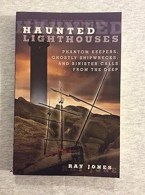 Seller image for Haunted Lighthouses: Phantom Keepers, Ghostly Shipwrecks, And Sinister Calls From The Deep for sale by Book Nook