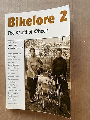 Bikelore 2: the World of Wheels; edited by Gabor and Melanie Konrad