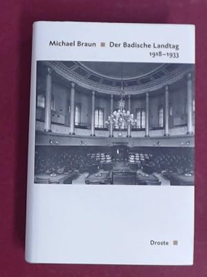 Der Badische Landtag 1918 - 1933. Aus der Reihe "Handbuch der Geschichte des deutschen Parlamenta...