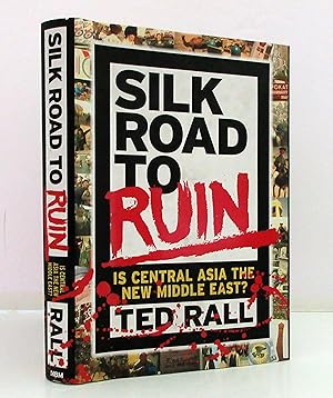 Seller image for Silk Road To Ruin: Is Central Asia the New Middle East? for sale by The Parnassus BookShop
