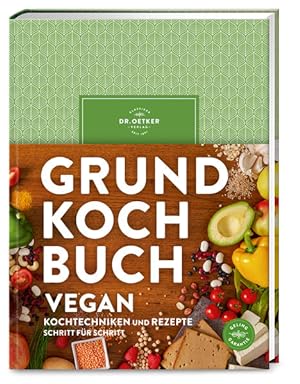 Grundkochbuch Vegan Alle wichtigen Kochtechniken und Rezepte Schritt für Schritt