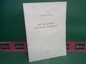 Die Holztrift im Salzkammergut. (= Schriftenreihe des Institutes für Landekunde von Oberösterreic...