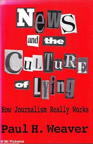 News and the Culture of Lying: How Journalism Really Works