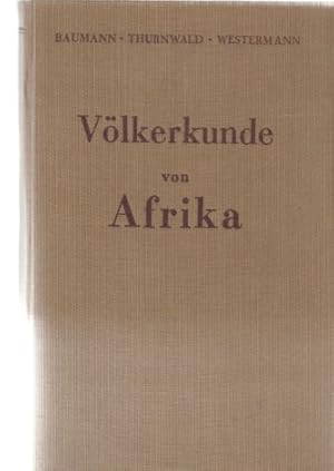 Völkerkunde von Afrika. Mit besonderer Berücksichtigung der kolonialen Aufgabe. . Mit 461 Abbildu...