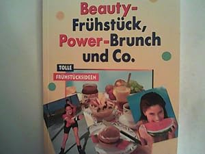 Seller image for Beauty- Frhstck, Power- Brunch und Co. Tolle Frhstcksideen. for sale by ANTIQUARIAT FRDEBUCH Inh.Michael Simon