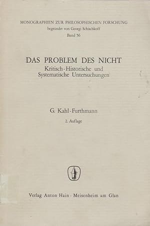 Immagine del venditore per Das Problem des Nicht : Krit.-histor. u. systemat. Untersuchungen / G. Kahl-Furthmann; Monographien zur philosophischen Forschung ; Bd. 56 venduto da Licus Media