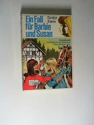 Keene, Carolyn: Ein Fall für Barbie und Susan; Teil: Doppelbd. 4., Das Geheimnis der Waldklause. ...