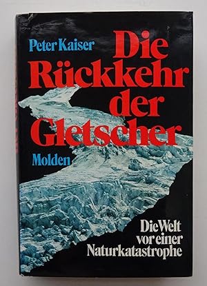Bild des Verkufers fr Die Rckkehr der Gletscher. Die Welt vor einer Naturkatastophe. Mit Abb. zum Verkauf von Der Buchfreund