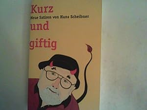 Bild des Verkufers fr Kurz und giftig: Neue Satiren von Hans Scheibner zum Verkauf von ANTIQUARIAT FRDEBUCH Inh.Michael Simon