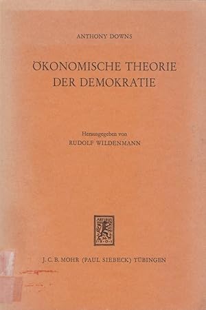 Ökonomische Theorie der Demokratie / Anthony Downs. Hrsg. von Rudolf Wildenmann. [Aus d. Amerikan...