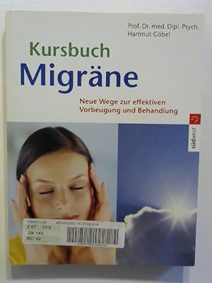 Kursbuch Migräne: Neue Wege zur effektiven Vorbeugung und Behandlung.