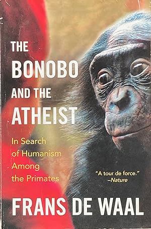 Immagine del venditore per The Bonobo and the Atheist: in search of humanism among the primates venduto da Acanthophyllum Books