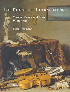 Bild des Verkufers fr Die Kunst des Betrachtens : hollndische und andere Gemlde Alter Meister der Stiftung Jakob Briner / Museum Briner und Kern, Winterthur. Peter Wegmann. [Red. Hans-Peter Wittwer]; Kataloge Schweizer Museen und Sammlungen ; 19 zum Verkauf von Licus Media