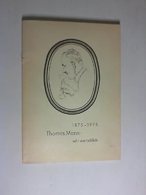 Thomas Mann, sehr menschlich : Streiflichter, Schlaglichter; [1875 - 1975]. geworfen von Richard ...