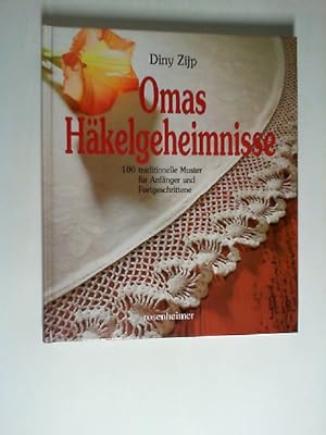 Omas Häkelgeheimnisse : 100 traditionelle Muster für Anfänger und Fortgeschrittene. [Übers. aus d...