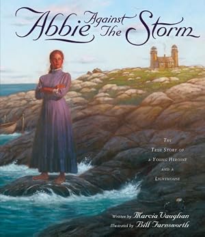 Bild des Verkufers fr Abbie Against the Storm : The True Story of a Young Heroine and a Lighthouse zum Verkauf von GreatBookPrices