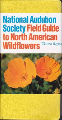 The National Audubon Society Field Guide to North American Wildflowers: Western Region