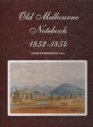 Immagine del venditore per OLD MELBOURNE NOTEBOOK 1852-1854 venduto da BOOK NOW