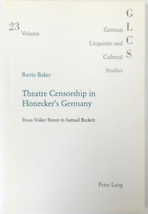 Theatre Censorship in Honecker's Germany: From Volker Braun to Samuel Beckett