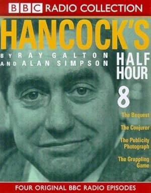 Seller image for Hancock's Half Hour: The Bequest/The Conjurer/The Publicity Photograph/The Grappling Game No.8 (BBC Radio Collection) for sale by WeBuyBooks