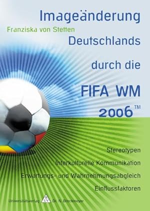 Bild des Verkufers fr Imagenderung Deutschlands durch die FIFA WM 2006 zum Verkauf von Antiquariat Armebooks