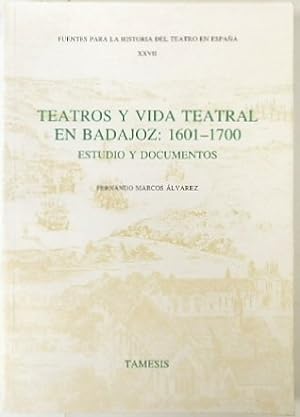 Imagen del vendedor de Teatros y Vida Teatral En Badajoz: 1601-1700, Estudio y Documentos a la venta por PsychoBabel & Skoob Books