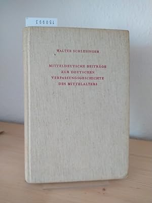 Mitteldeutsche Beiträge zur deutschen Verfassungsgeschichte des Mittelalters. [Von Walter Schlesi...