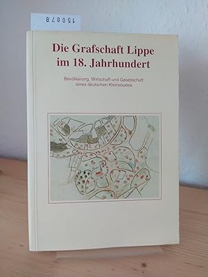 Seller image for Die Grafschaft Lippe im 18. Jahrhundert. Bevlkerung, Wirtschaft und Gesellschaft eines deutschen Kleinstaates. [Herausgegeben von Neithard Bulst, Jochen Hoock, Wolfgang Kaiser]. (= Sonderverffentlichungen des Naturwissenschaftlichen und Historische Vereins fr das Land Lippe, Band 40). for sale by Antiquariat Kretzer