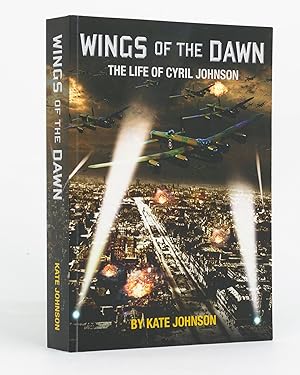 Wings of the Dawn. The Life of Cyril Johnson. A Biography