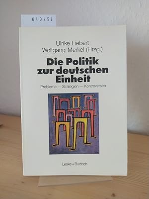 Bild des Verkufers fr Die Politik zur deutschen Einheit. Probleme - Strategien - Kontroversen. [Herausgegeben von Ulrike Liebert und Wolfgang Merkel]. zum Verkauf von Antiquariat Kretzer