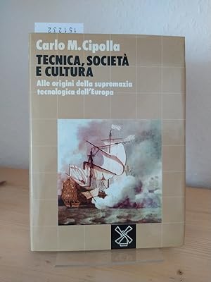 Tecnica, società e cultura. Alle origini della supremazia tecnologica dell'Europa (XIV-XVII secol...
