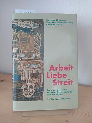 Arbeit - Liebe - Streit. Texte zur Geschichte des Geschlechterverhältnisses und des Alltags, 15. ...