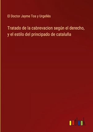 Imagen del vendedor de Tratado de la cabrevacion segn el derecho, y el estilo del principado de catalua a la venta por AHA-BUCH GmbH