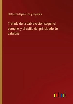 Imagen del vendedor de Tratado de la cabrevacion segn el derecho, y el estilo del principado de catalua a la venta por AHA-BUCH GmbH