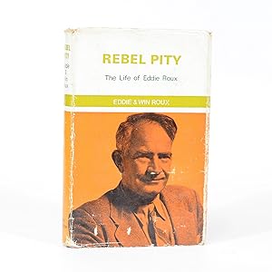 Rebel Pity. The Life of Eddie Roux