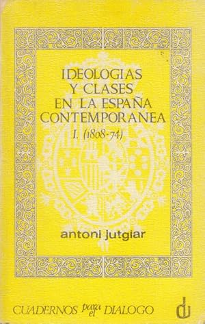 Imagen del vendedor de IDEOLOGAS Y CLASES EN LA ESPAA CONTEMPORNEA. TOMO I (1808-1874) a la venta por Librera Vobiscum