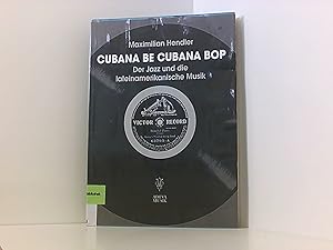 Seller image for Cubana Be Cubana BOP: Der Jazz und die lateinamerikanische Musik (Beitrge zur Jazzforschung /Studies in Jazz-Research) for sale by Book Broker