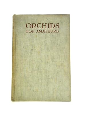 Bild des Verkufers fr Orchids for Amateurs zum Verkauf von World of Rare Books