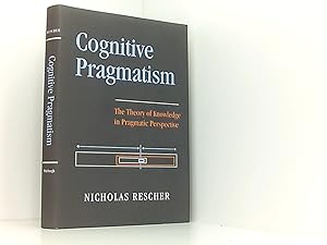 Seller image for Cognitive Pragmatism: The Theory of Knowledge in Pragmatic Perspective for sale by Book Broker