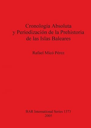 Seller image for Cronologa Absoluta y Periodizacin de la Prehistoria de las Islas Baleares for sale by Podibooks