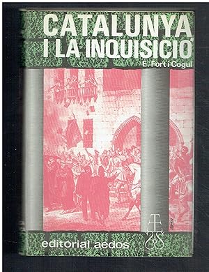 Catalunya i la Inquisició. Assaig d'un coneixement desapassionat de la institució.