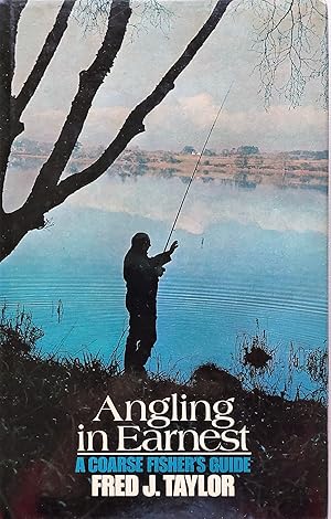 Angling in Earnest. A Coarse Fisher's Guide