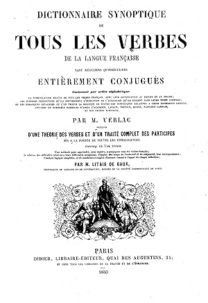 DICTIONNAIRE SYNOPTIQUE DE TOUS LES VERBES DE LA LANGUE FRANÇAISE, TANT RÉGULIERS QUIRRÉGULIERS,...