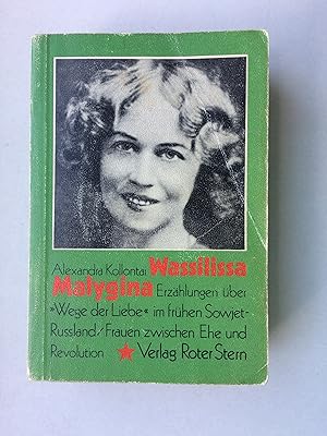 Wassilissa Malygina - Erzählungen über "Wege der Liebe" im frühen Sowjet-Russland/ Frauen zwische...