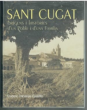 Sant Cugat. Orígens i Històries d'un poble i d'una família.