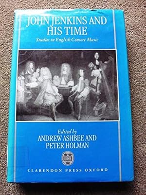 John Jenkins and his Time: Studies in English Consort Music