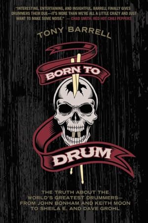 Seller image for Born to Drum : The Truth About the World's Greatest Drummer -, from John Bonham and Keith Moon to Sheila E. and Dave Grohl for sale by GreatBookPrices